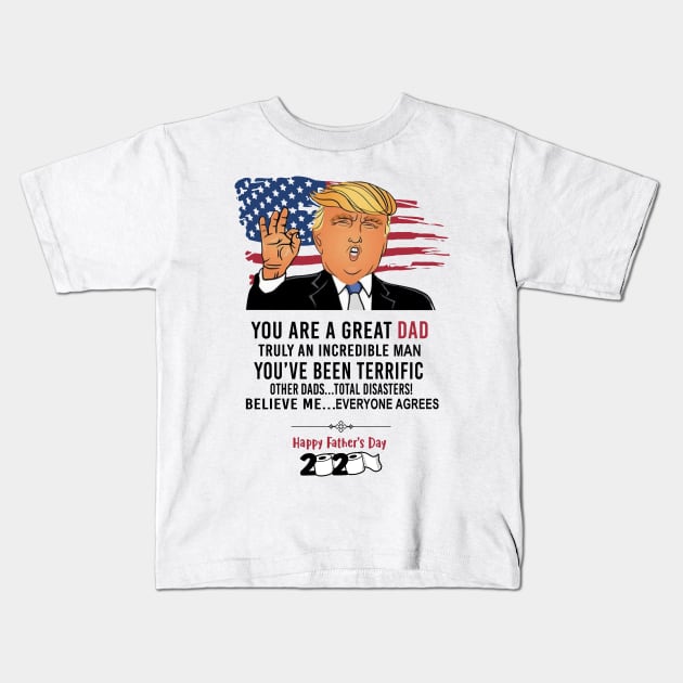 Funny Trump Happy Father's Day 2020 You Are A Great Dad Kids T-Shirt by Phylis Lynn Spencer